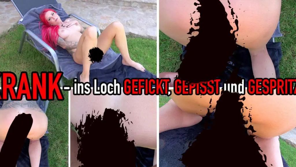 KRANK – ins Loch GEFICKT, GEPISST und GESPRITZT